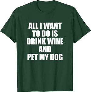 All i want to do is drink wine and pet my dog Women T-Shirt - T-Shirt | Forest