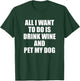 All i want to do is drink wine and pet my dog Women T-Shirt - T-Shirt | Forest