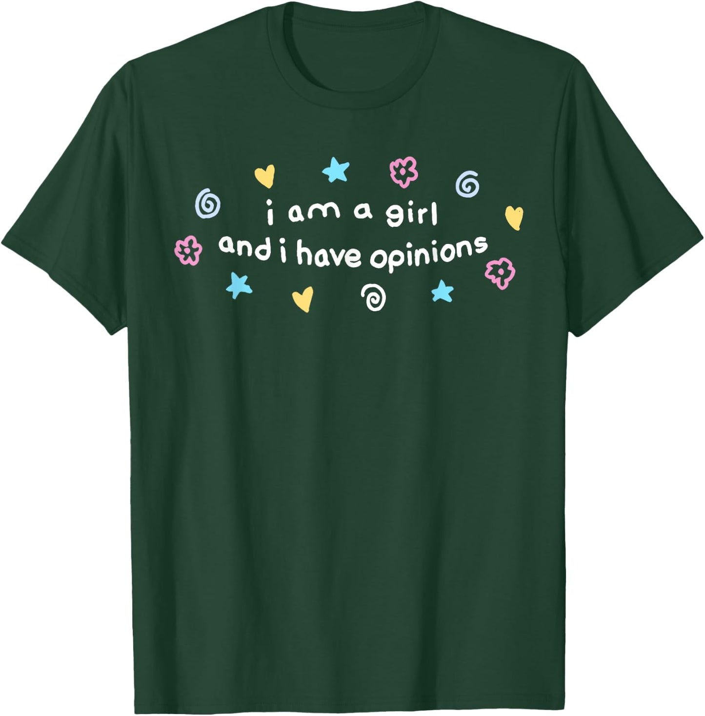 I Am A Girl And I Have Opinions Funny Girls Women Mother T-Shirt - T-Shirt | Forest