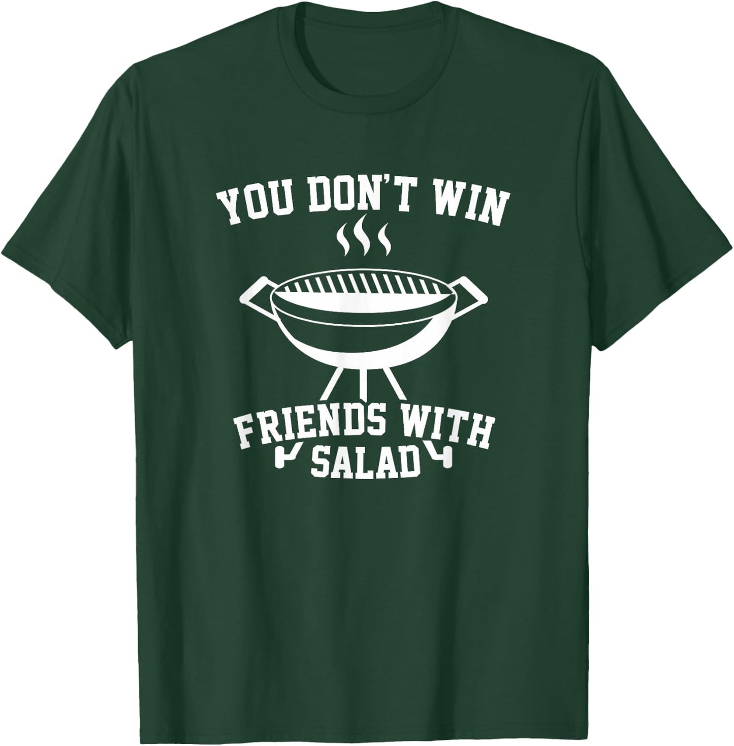 You Don't Win Friends With Salad - Funny T Shirt T-Shirt - T-Shirt | Forest