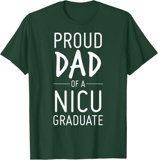 Proud Dad Of A NICU Graduate Preemie Father Shirt T-Shirt - T-Shirt | Forest