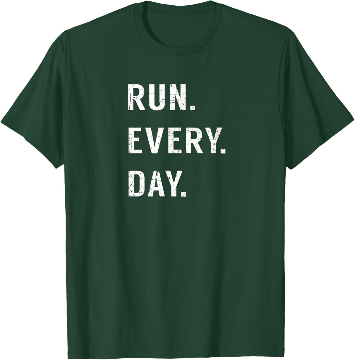 Run Every Day Run Streak Running Lovers Shirt Runners Gifts T-Shirt - T-Shirt | Forest