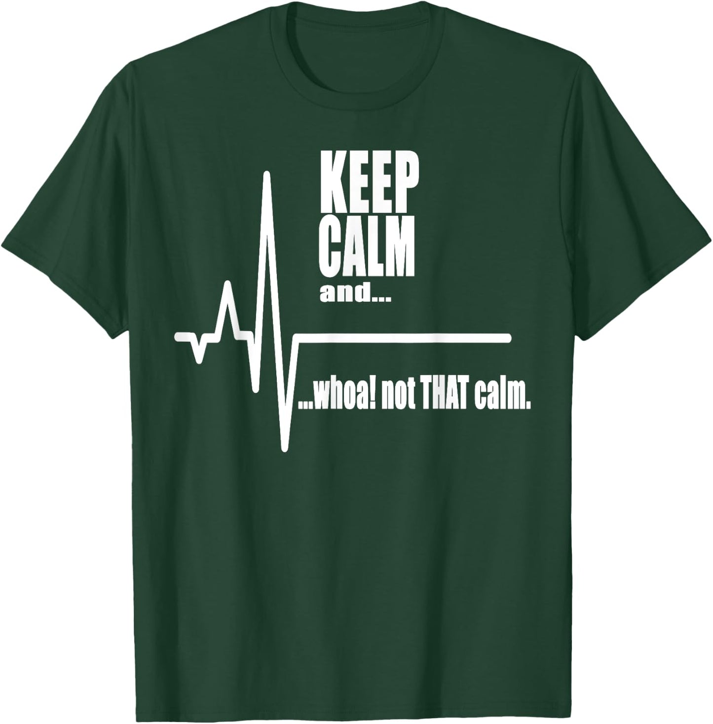 Keep Calm and whoa not that calm Stay Calm Carry on T-Shirt - T-Shirt | Forest