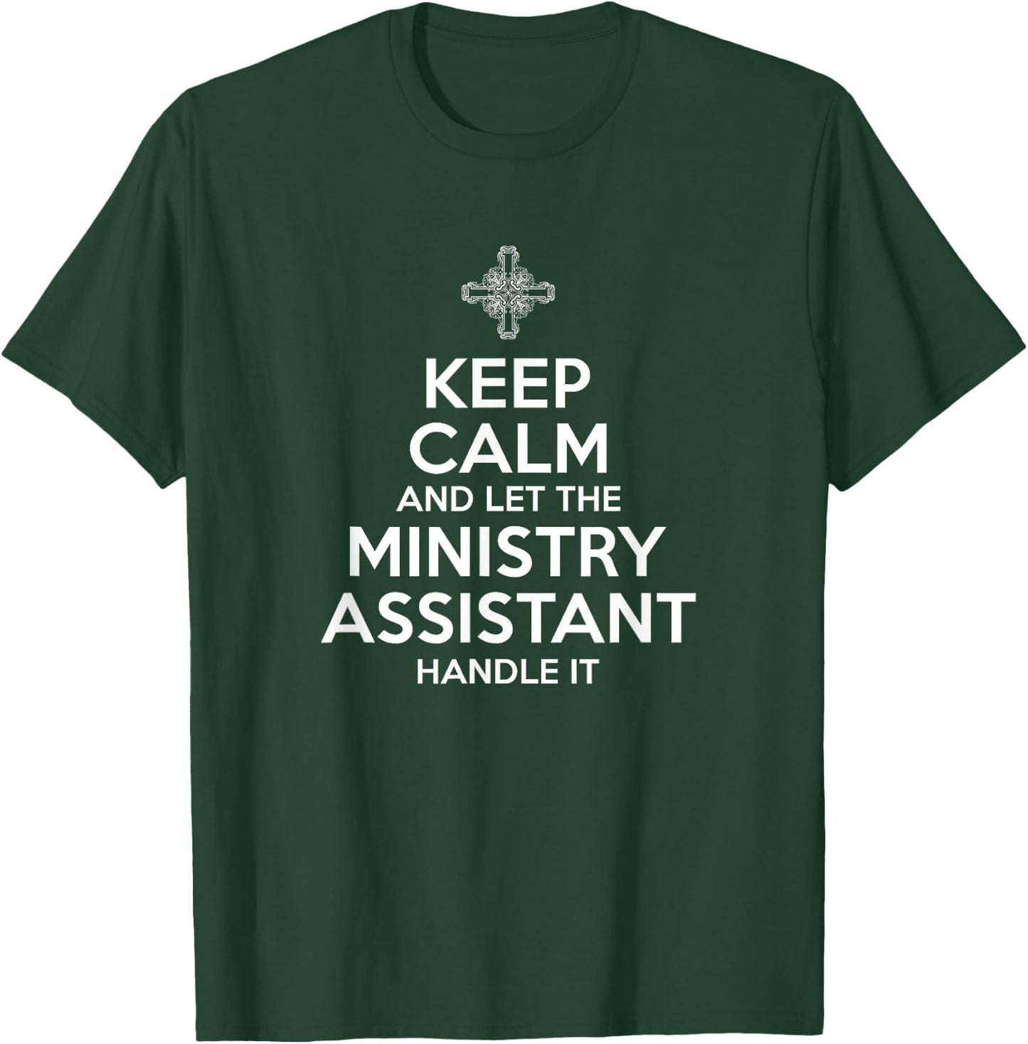 Keep Calm Ministry Assistant T-Shirt - T-Shirt | Forest