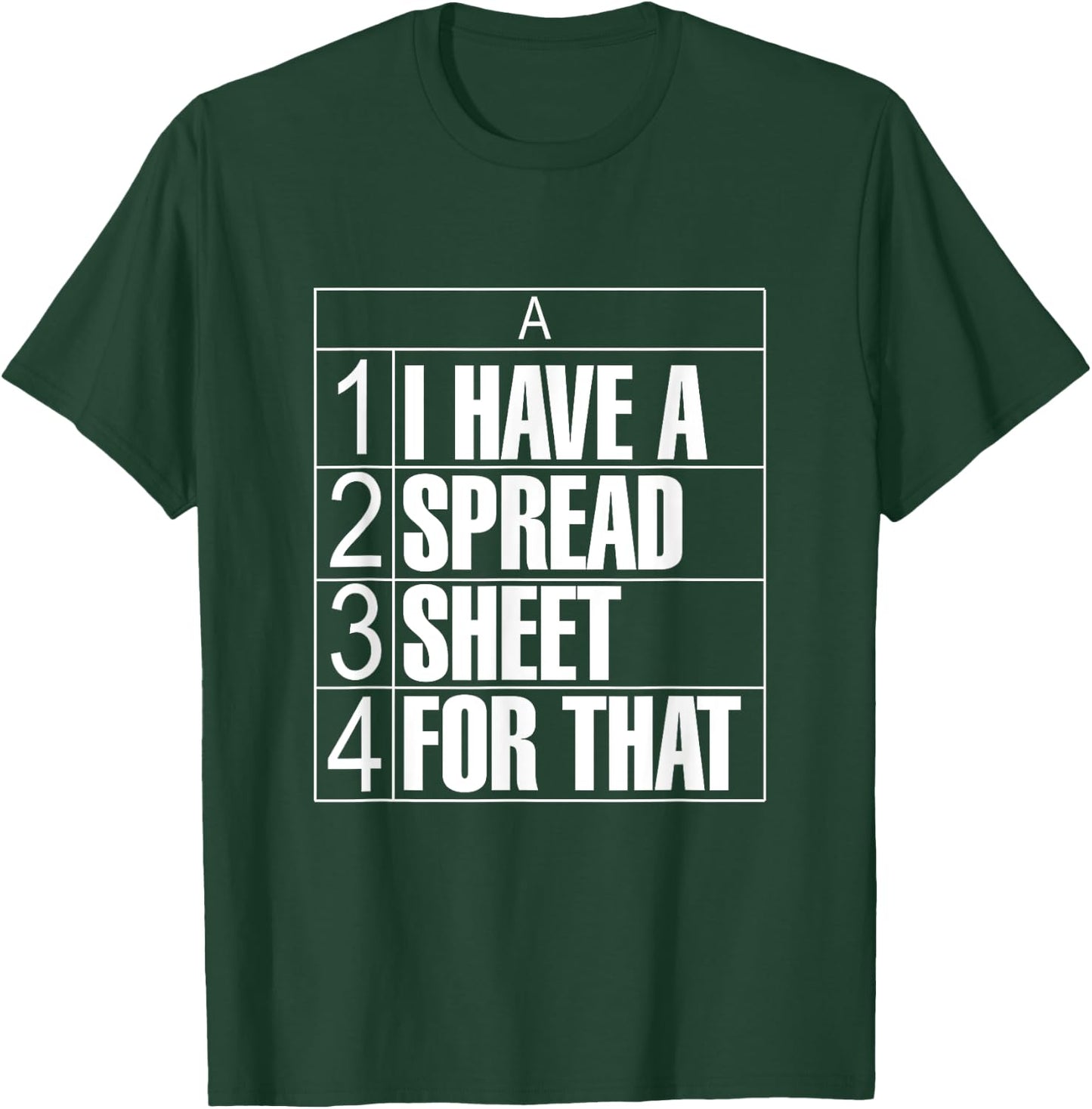 I Have a Spreadsheet For That Funny Accountant CPA Tax Data T-Shirt - T-Shirt | Forest