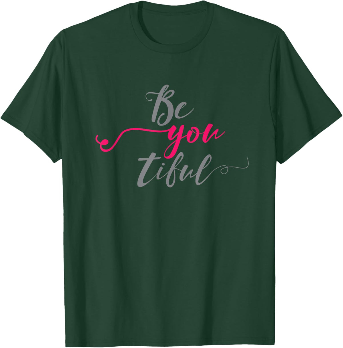 Be You Tiful Beautiful Motivational T Shirt T-Shirt - T-Shirt | Forest