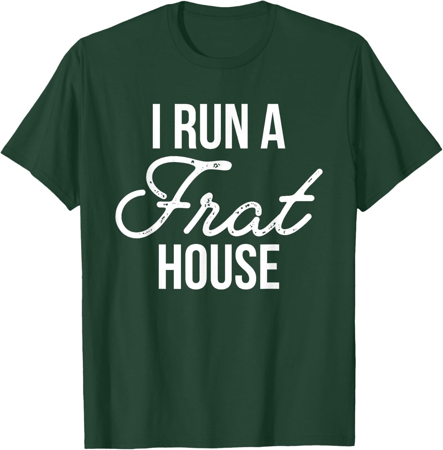I Run a Frat House Shirt, Mom of Boys, Gifts for Mom T-Shirt - T-Shirt | Forest
