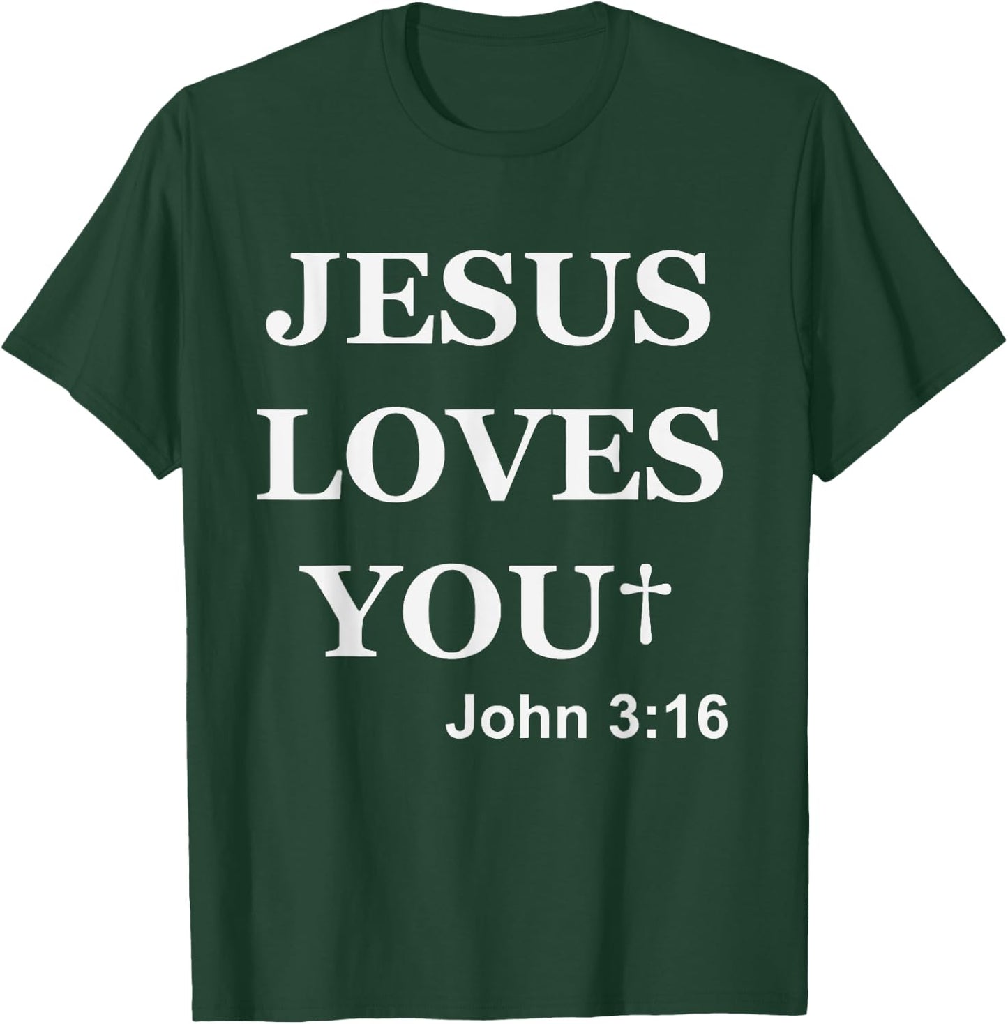 Jesus Loves You John 3 16 For So God Loved The World T-Shirt - T-Shirt | Forest