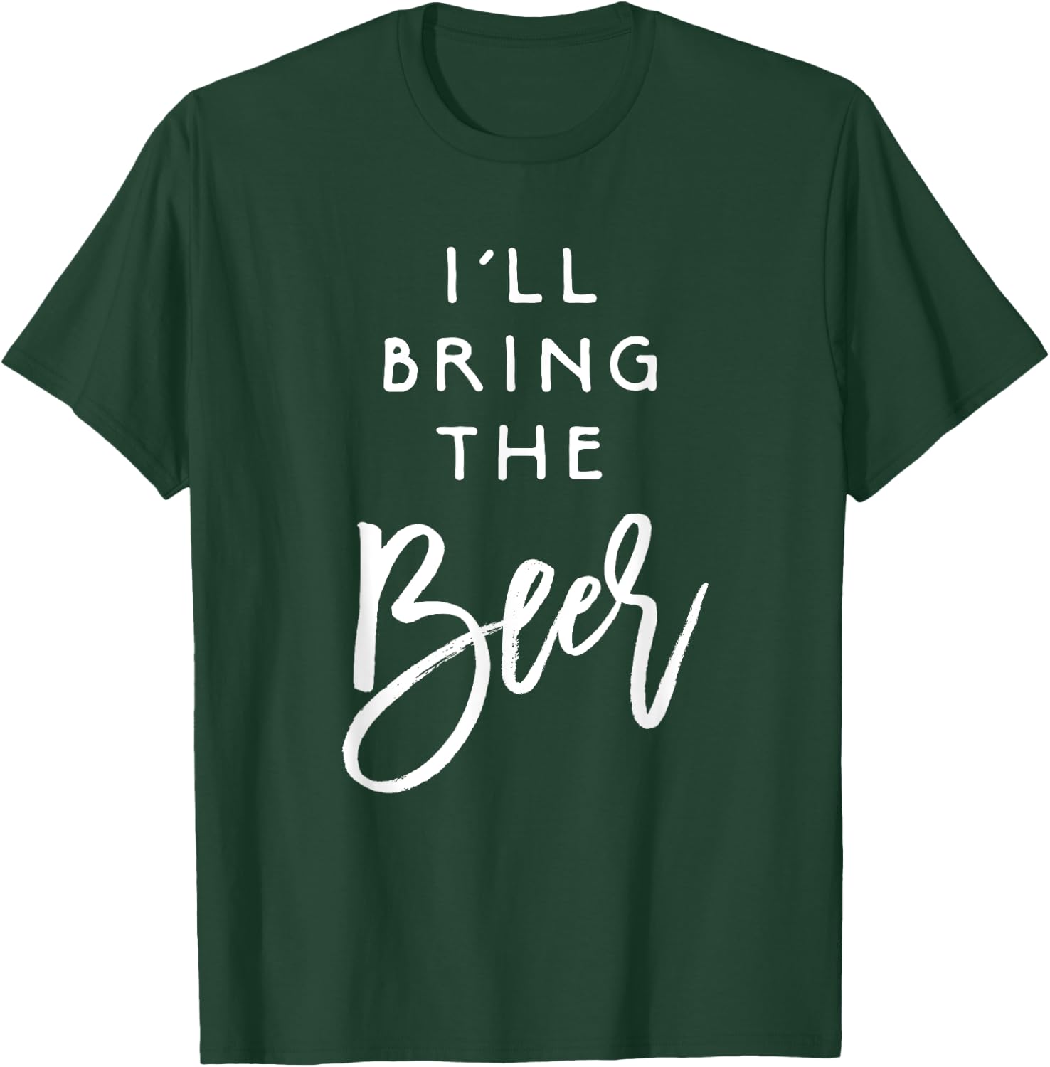 I'll Bring The Beer Shirt Funny Men Women Party Group T-Shirt - T-Shirt | Forest