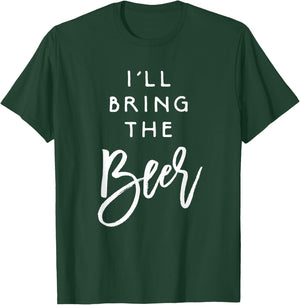 I'll Bring The Beer Shirt Funny Men Women Party Group T-Shirt - T-Shirt | Forest