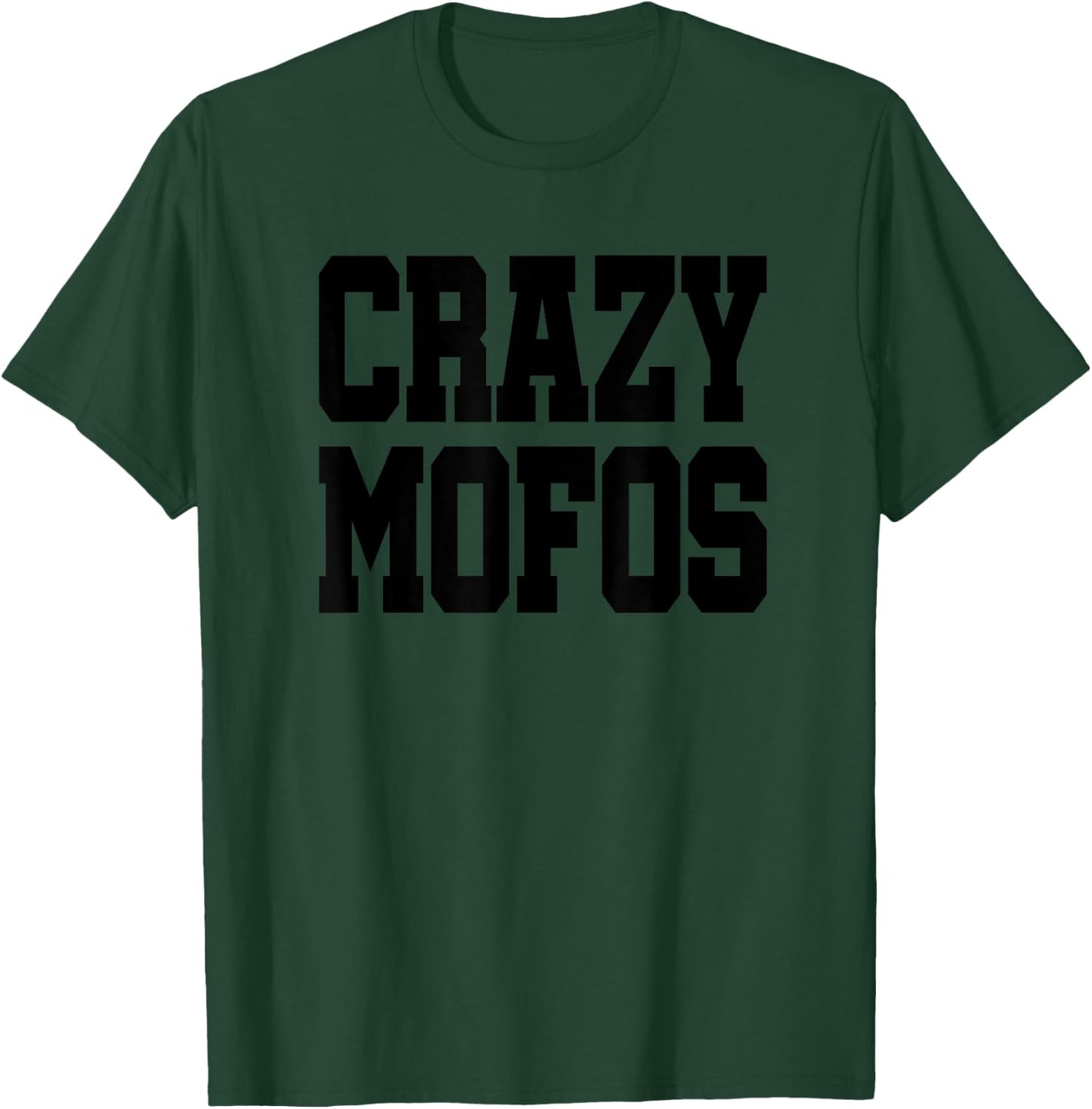 Hab Crazy Mofos - Cool & Funny Shirts - Gifts T-Shirt - T-Shirt | Forest