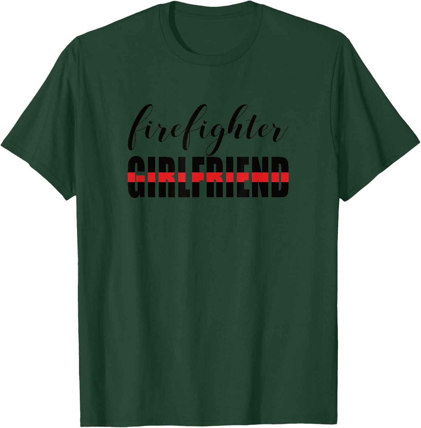 Firefighter Girlfriend - Thin Red Line Fireman Love T-Shirt - T-Shirt | Forest