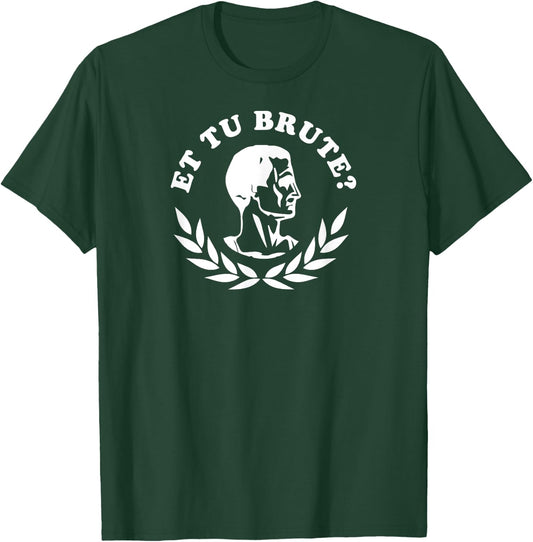 Et Tu Brute? High School Theatre Shakespeare Shirt Dramatic T-Shirt - T-Shirt | Forest