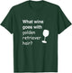 What wine goes with golden retriever hair T-Shirt - T-Shirt | Forest