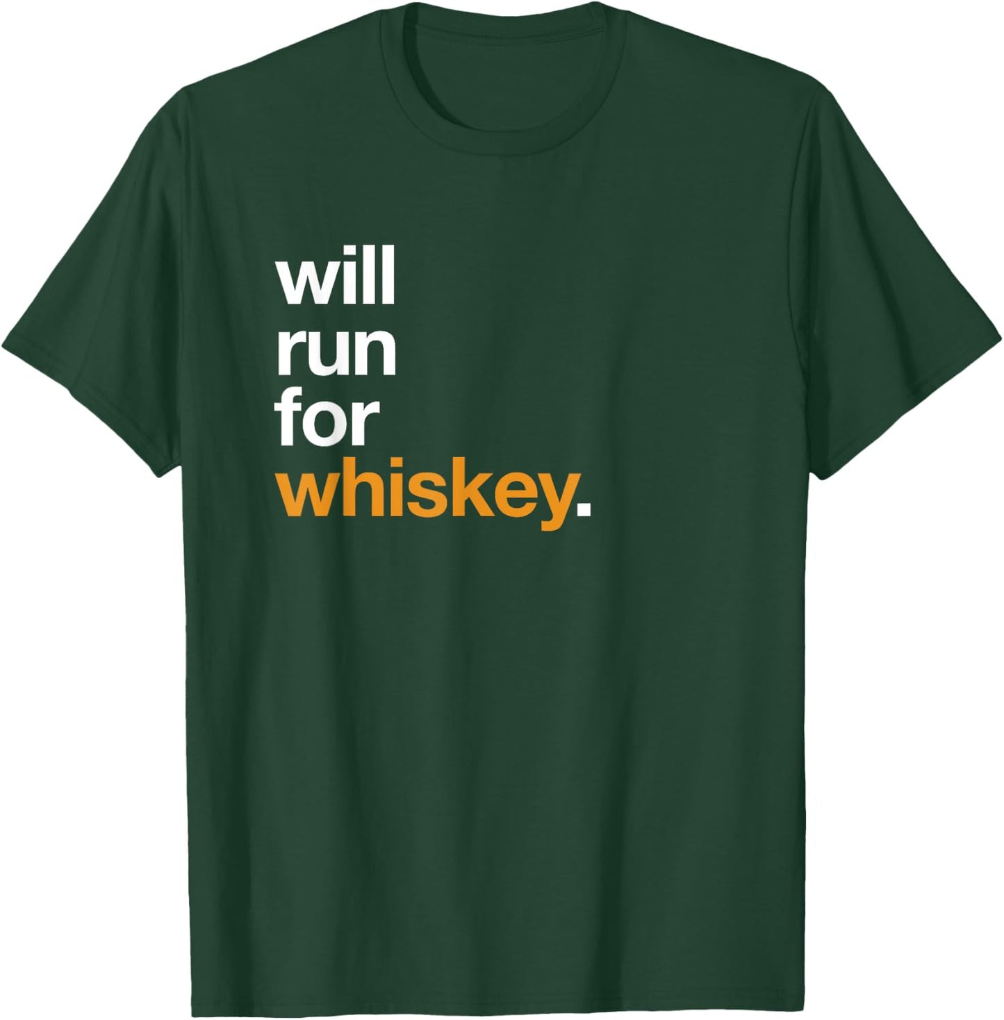 Will Run For Whiskey - Funny Running Drinking Shirt T-Shirt - T-Shirt | Forest