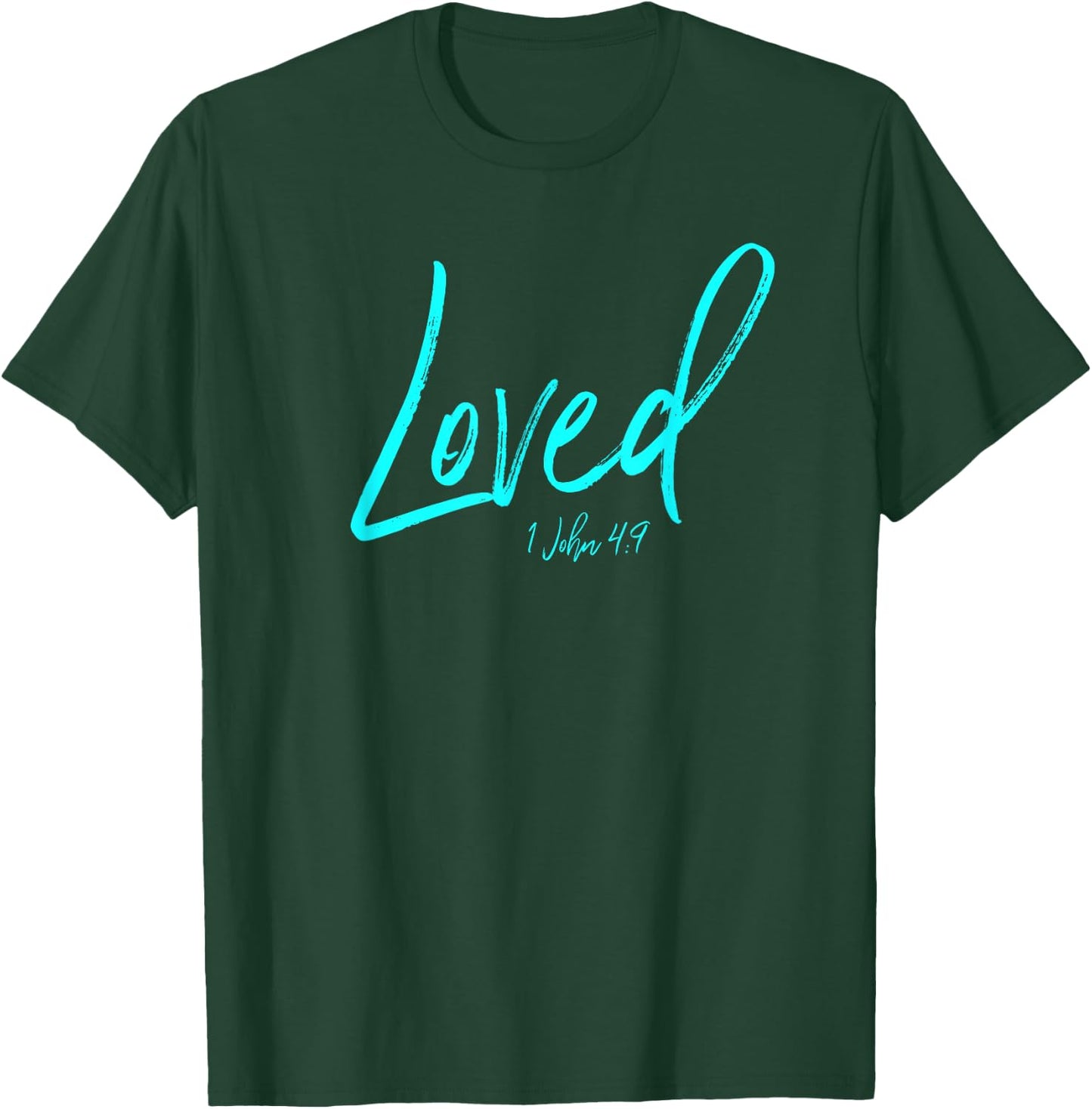 I Am Loved Shirt John 4:9 Christian Christ Esteem Identity T-Shirt - T-Shirt | Forest