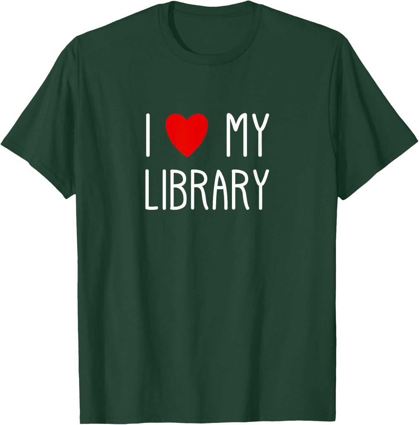 I Love My Library For Book Lovers Readers Librarian T-Shirt - T-Shirt | Forest