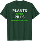 Kratom / Plants Over Pills Keep Kratom Legal Shirt T-Shirt - T-Shirt | Forest