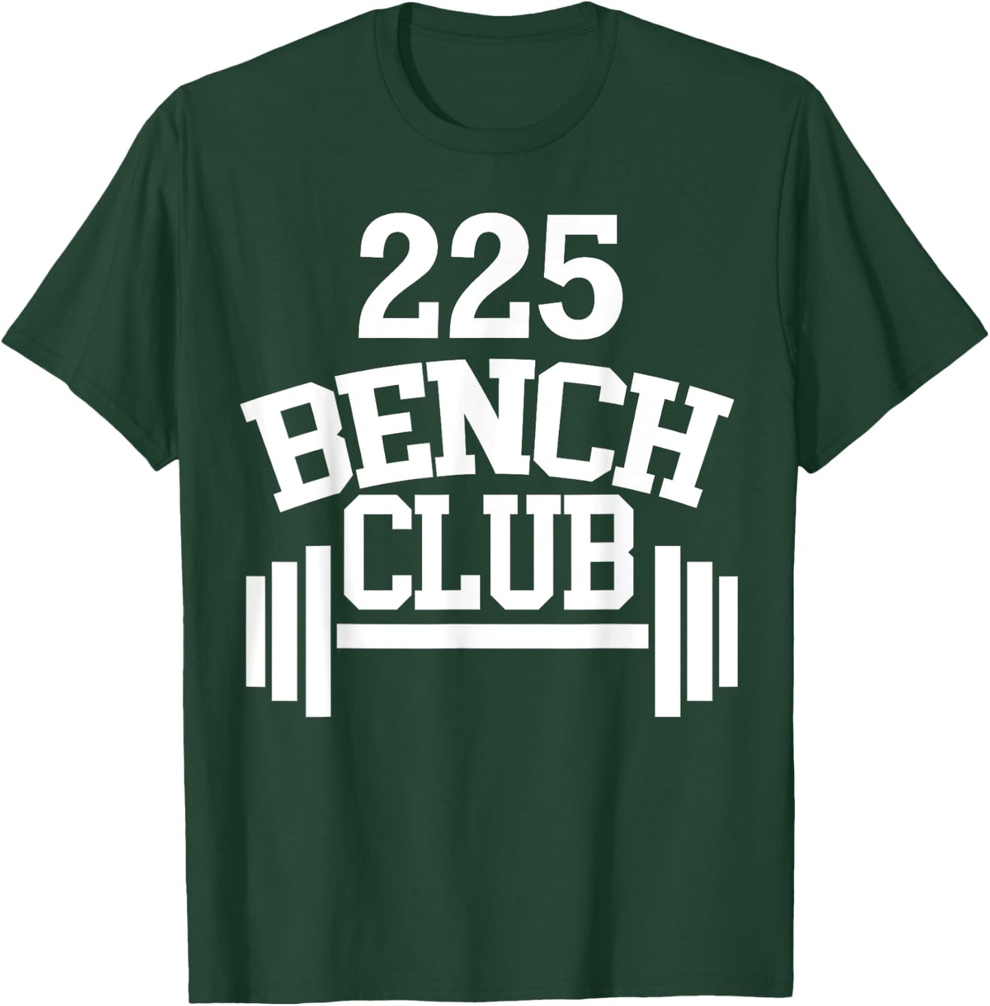 225 lbs Bench Press Club Member T-Shirt - T-Shirt | Forest