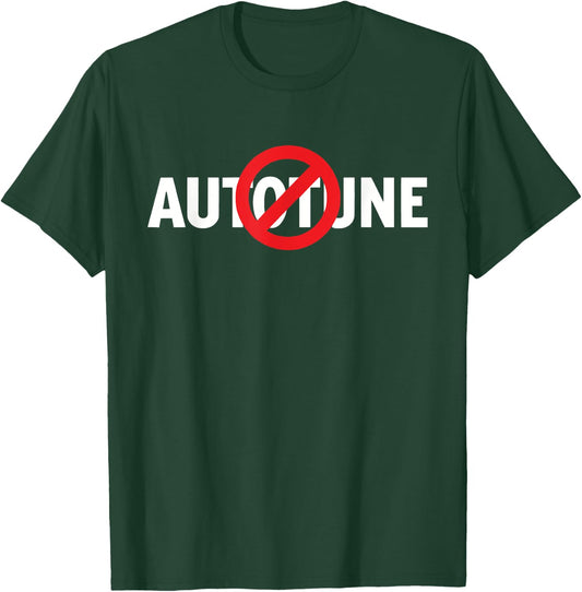 No Autotune True Singers T-Shirt - T-Shirt | Forest