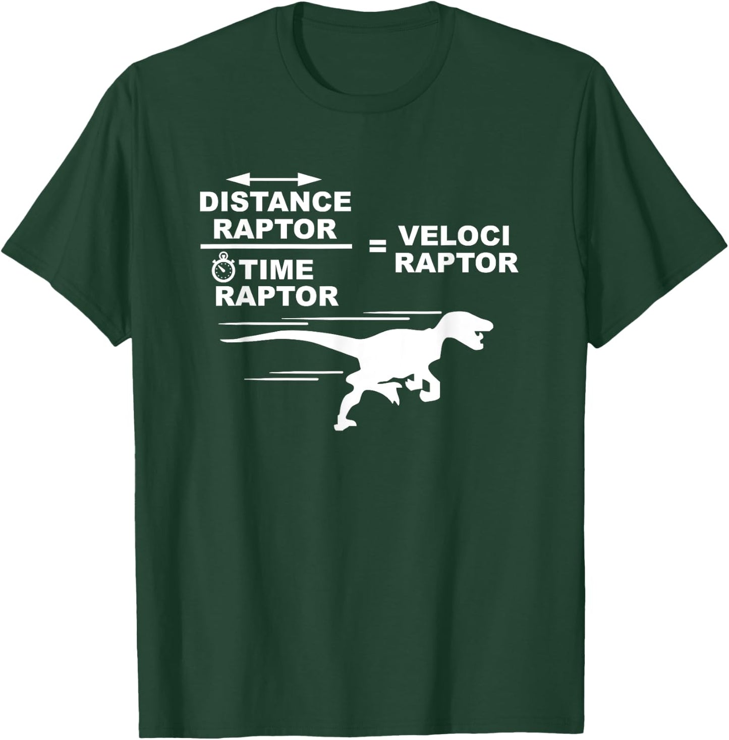 Distance raptor over time raptor = velociraptor T-Shirt - T-Shirt | Forest