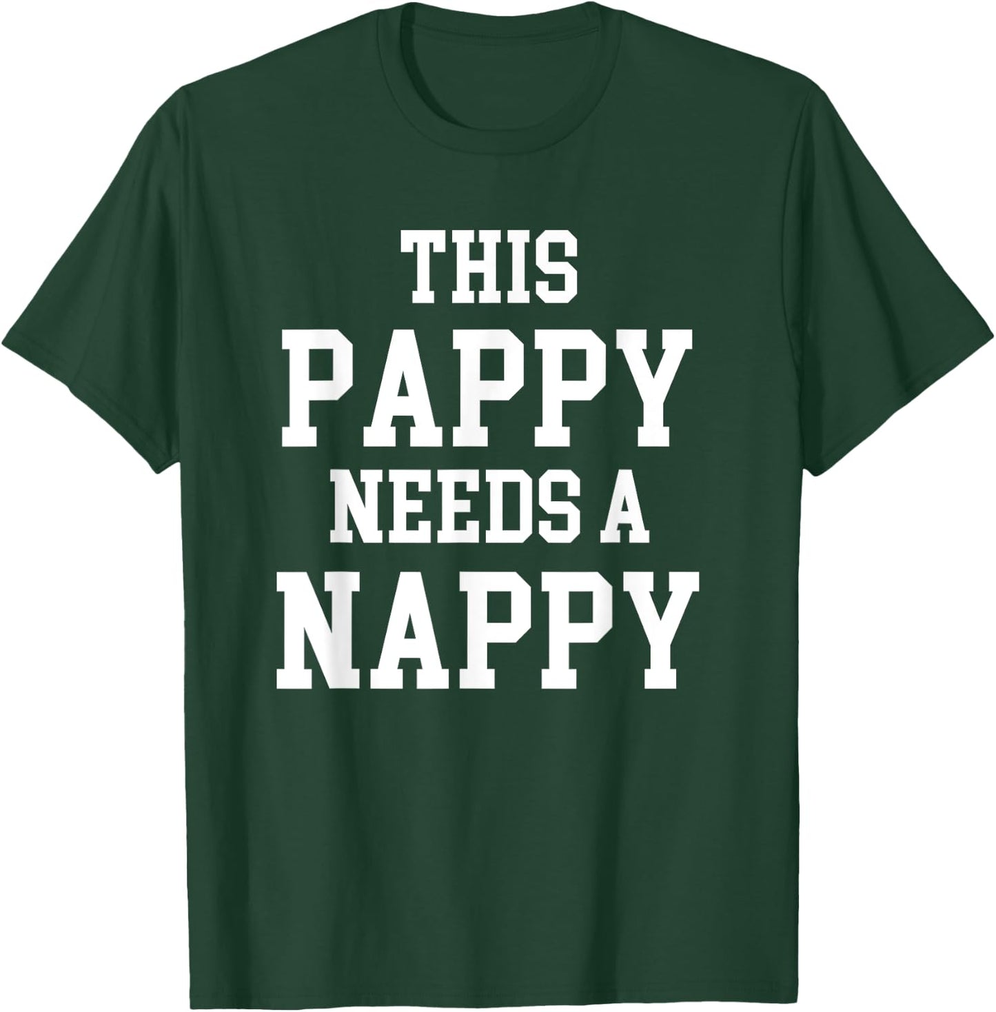 Cool Dad Father's Day Pappy needs Nappy T-Shirt - T-Shirt | Forest