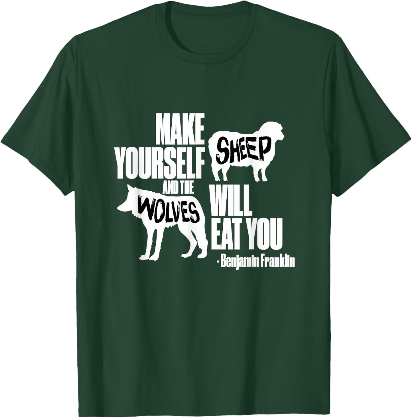 Make Yourself Sheep and the Wolves Will Eat You . T-Shirt - T-Shirt | Forest