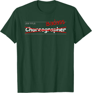 Choreographer Shirt Funny Gift - Job Title: Badass T-Shirt - T-Shirt | Forest