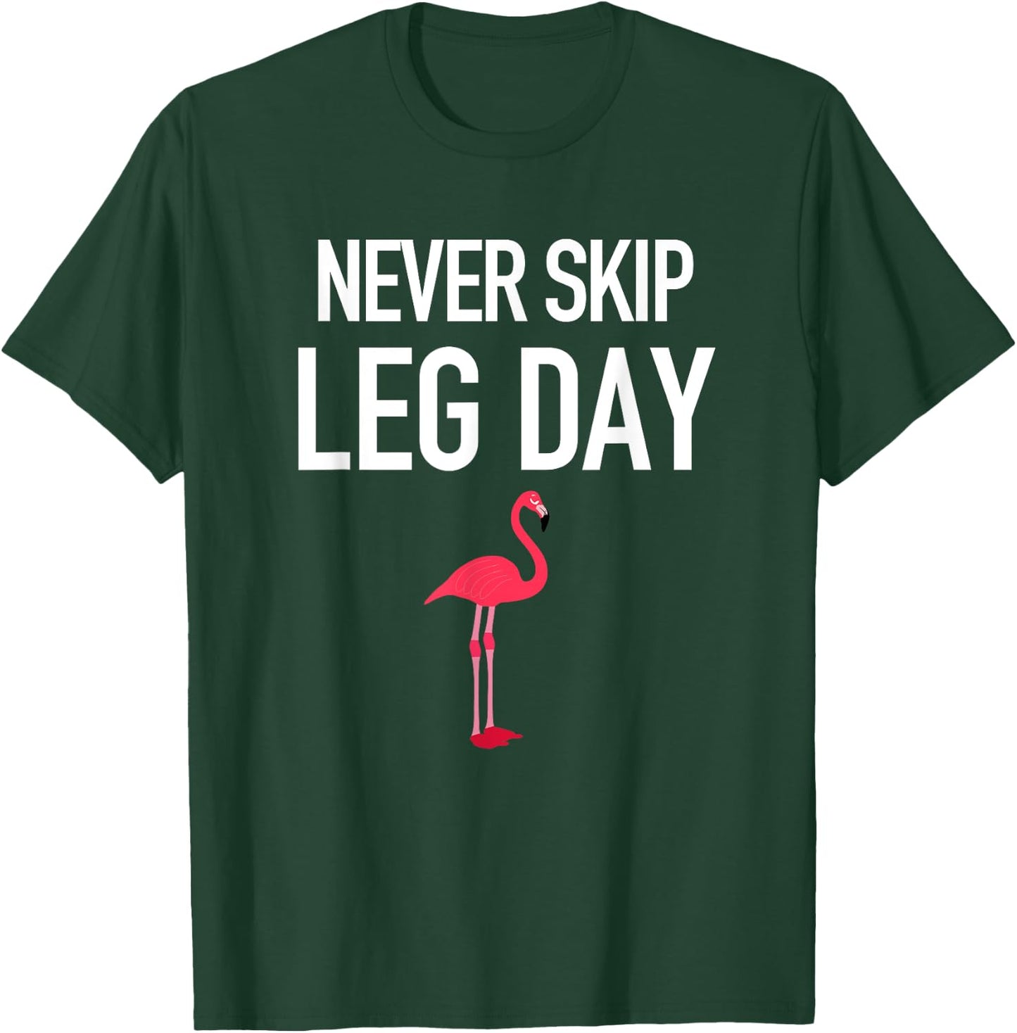 Never Skip Leg Day Funny Flamingo Legs Muscles Gym Exercise T-Shirt - T-Shirt | Forest