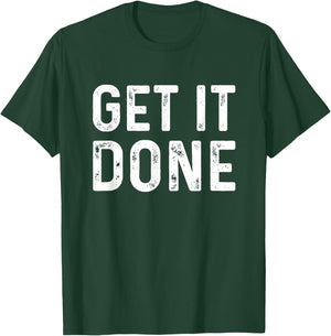 Get It Done | Fitness Motivational Workout T-Shirt - T-Shirt | Forest