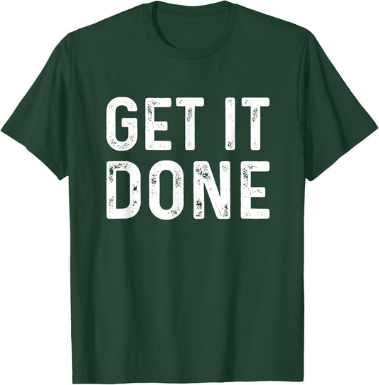 Get It Done | Fitness Motivational Workout T-Shirt - T-Shirt | Forest