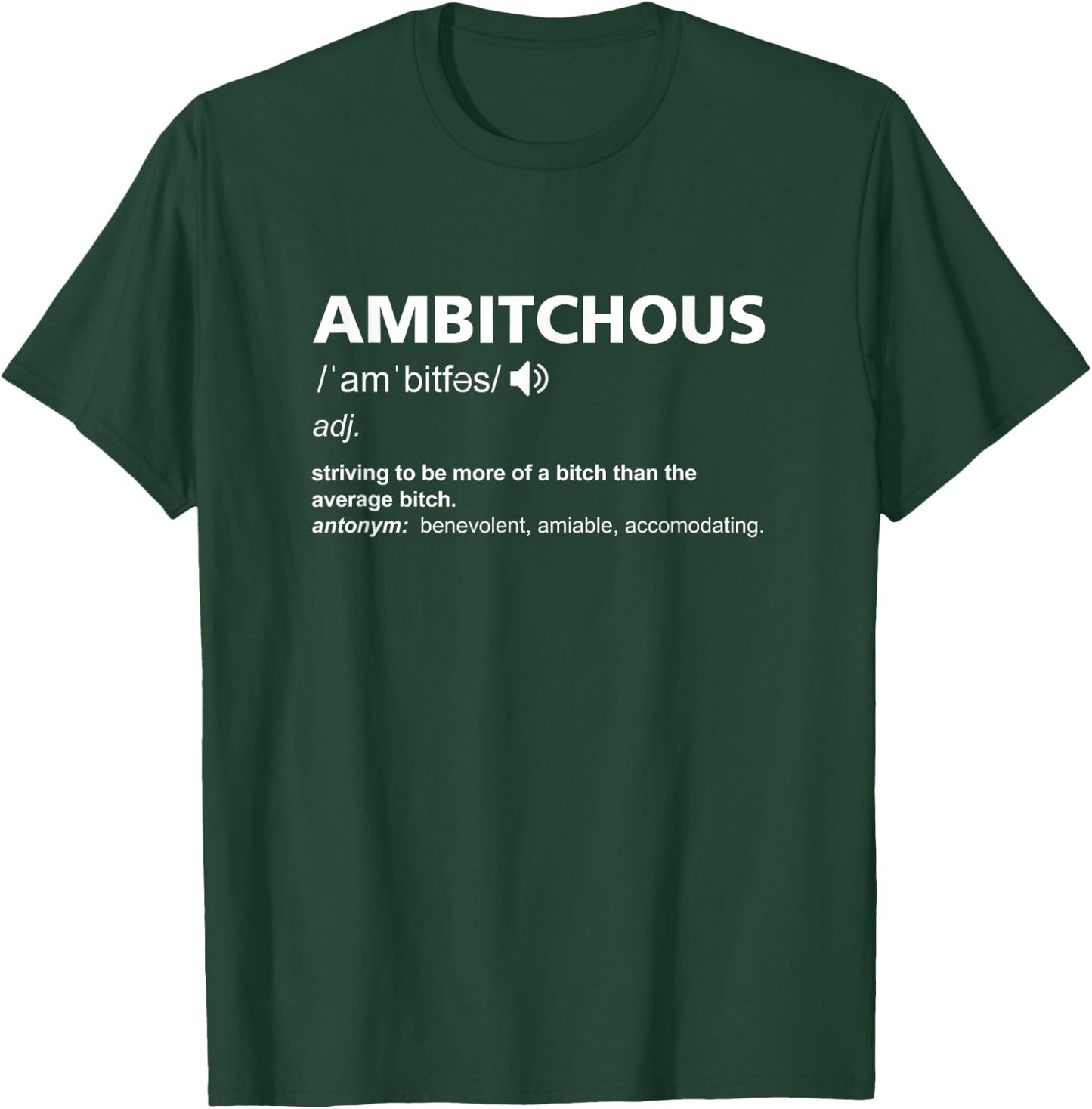 Ambitchous Striving to be More of a Bitch Funny T-Shirt - T-Shirt | Forest