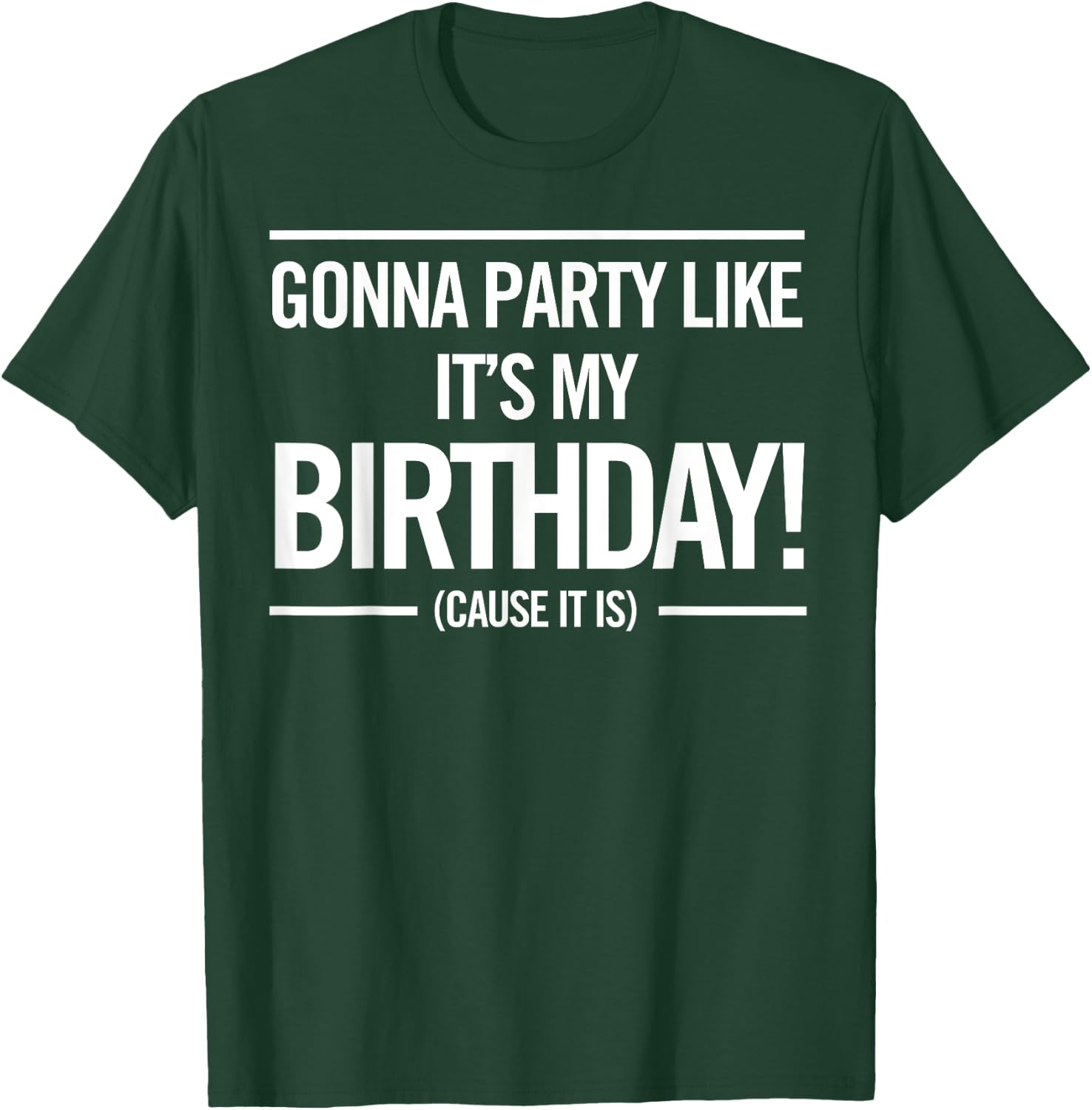 Gonna Party Like It's My Birthday Funny Cute Shirt T-Shirt - T-Shirt | Forest