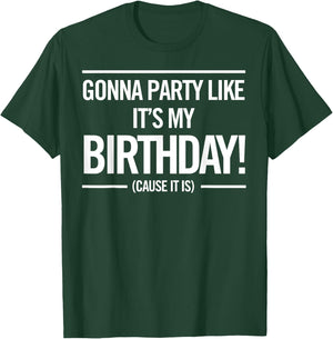 Gonna Party Like It's My Birthday Funny Cute Shirt T-Shirt - T-Shirt | Forest