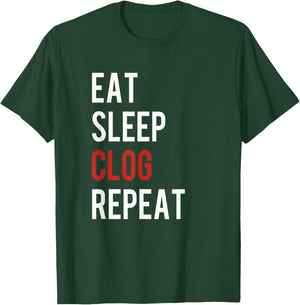 Eat Sleep Clog Repeat - Funny Clogging Dance Gift T-Shirt - T-Shirt | Forest