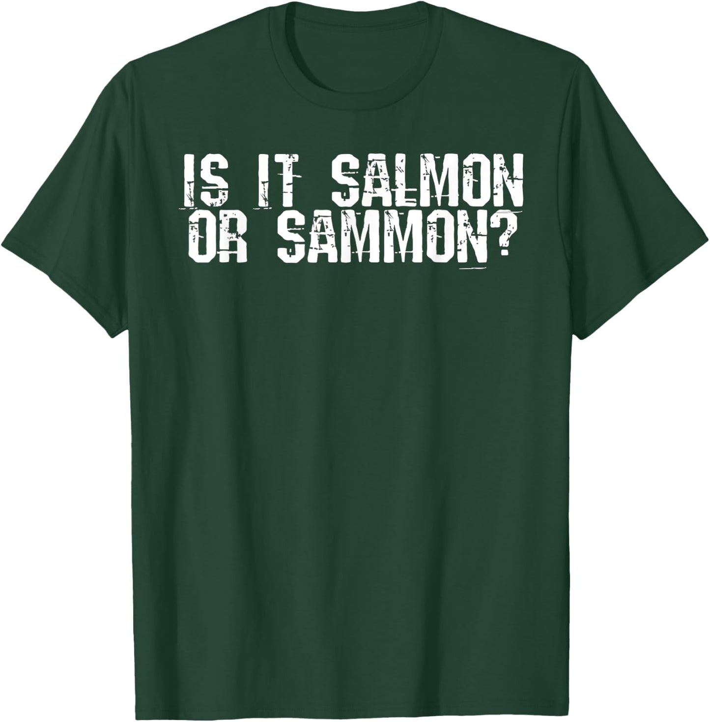 Is It Salmon or Sammon T-Shirt - T-Shirt | Forest