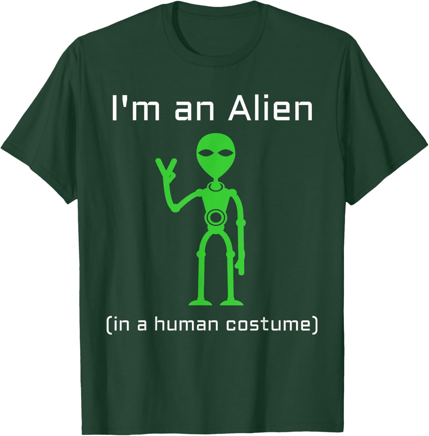 Extra Terrestrial Alien in a Human Costume T-Shirt - T-Shirt | Forest
