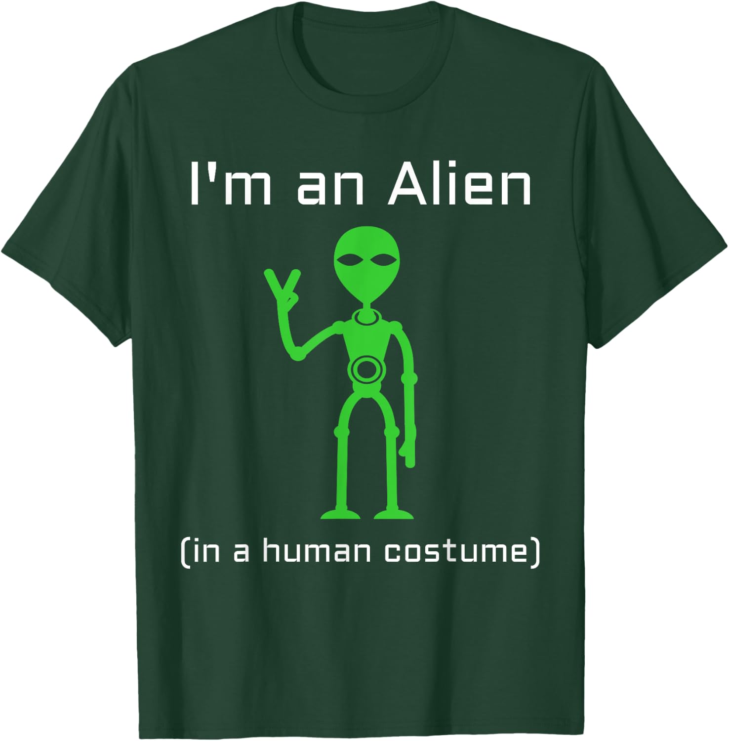 Extra Terrestrial Alien in a Human Costume T-Shirt - T-Shirt | Forest