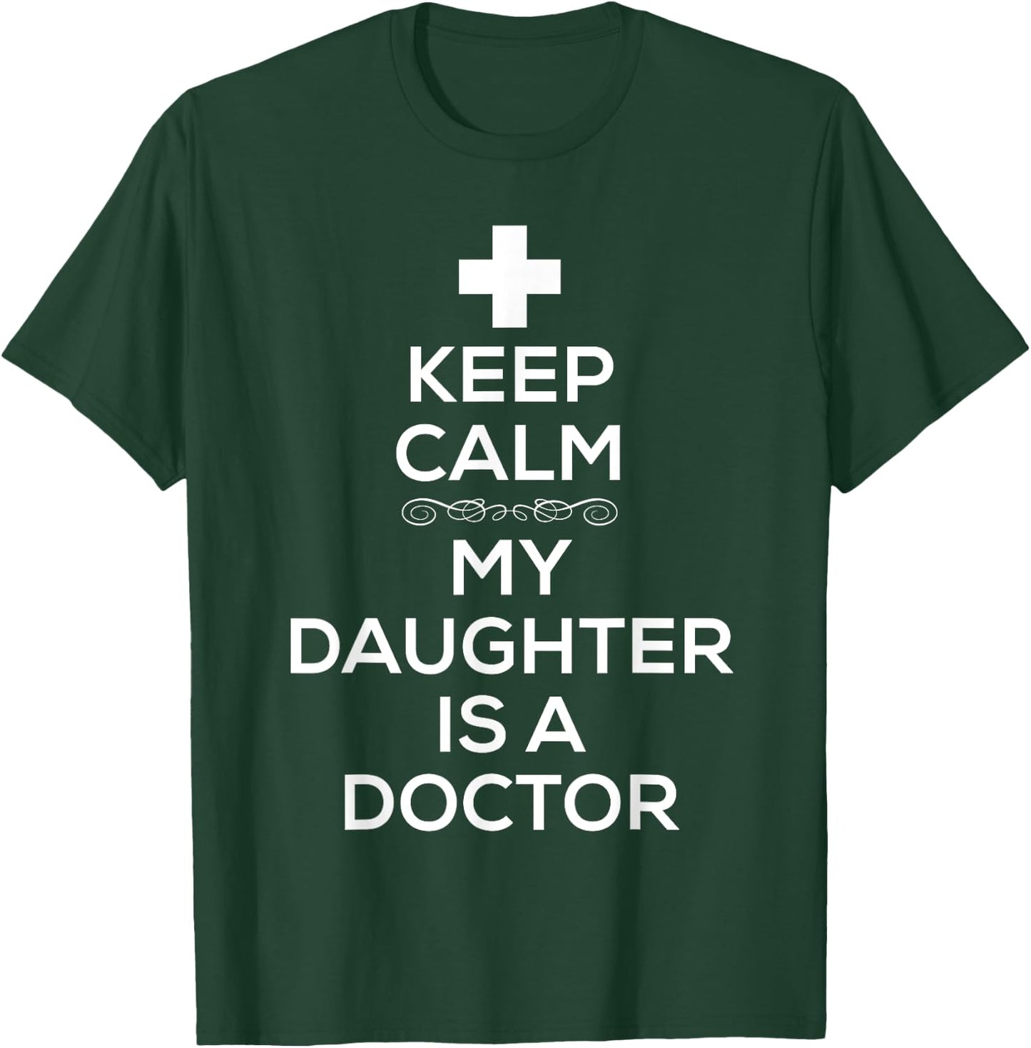 Keep Calm My Daughter Is A Doctor T Shirt for Dads T-Shirt - T-Shirt | Forest