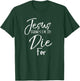 Jesus Thinks I'm to Die For Shirt Christian Faith T-Shirt - T-Shirt | Forest