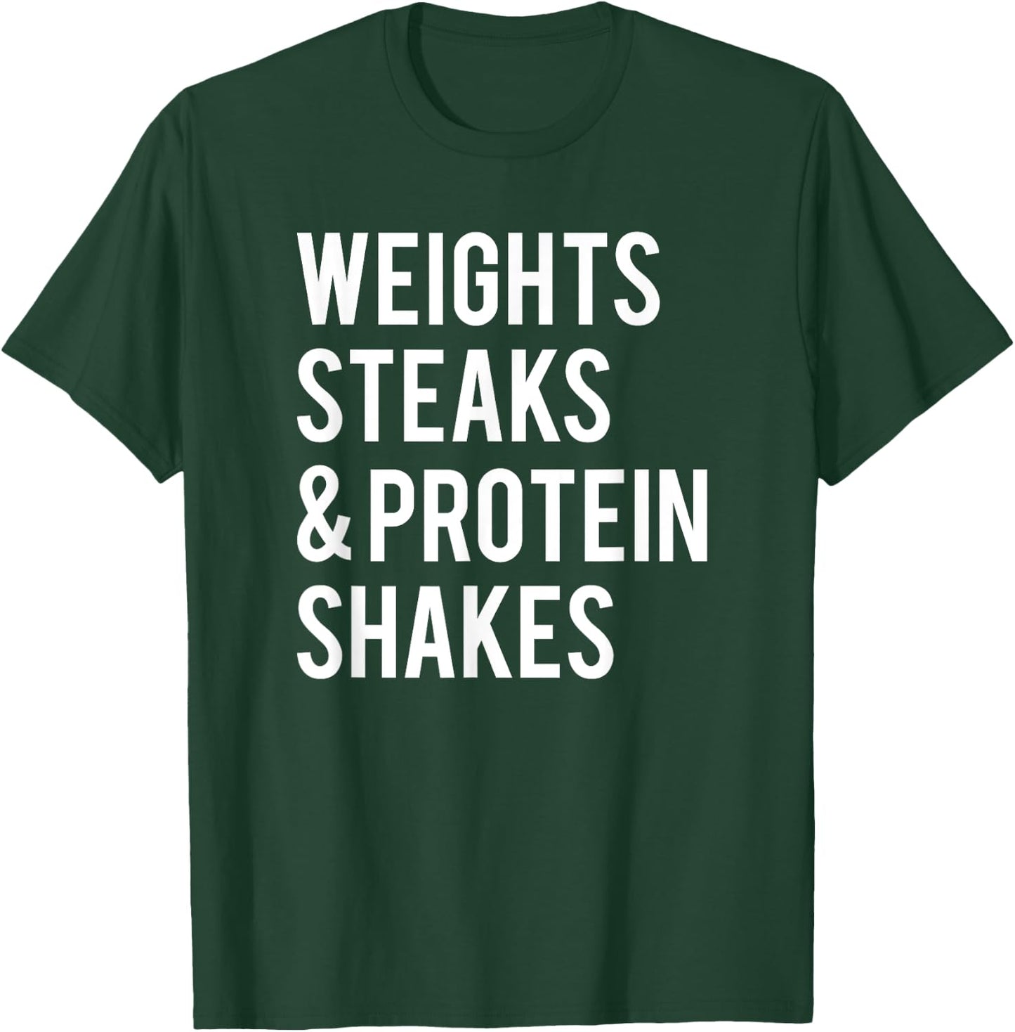 Weights Steaks Protein Shakes Workout Gym Weightlifting Gift T-Shirt - T-Shirt | Forest