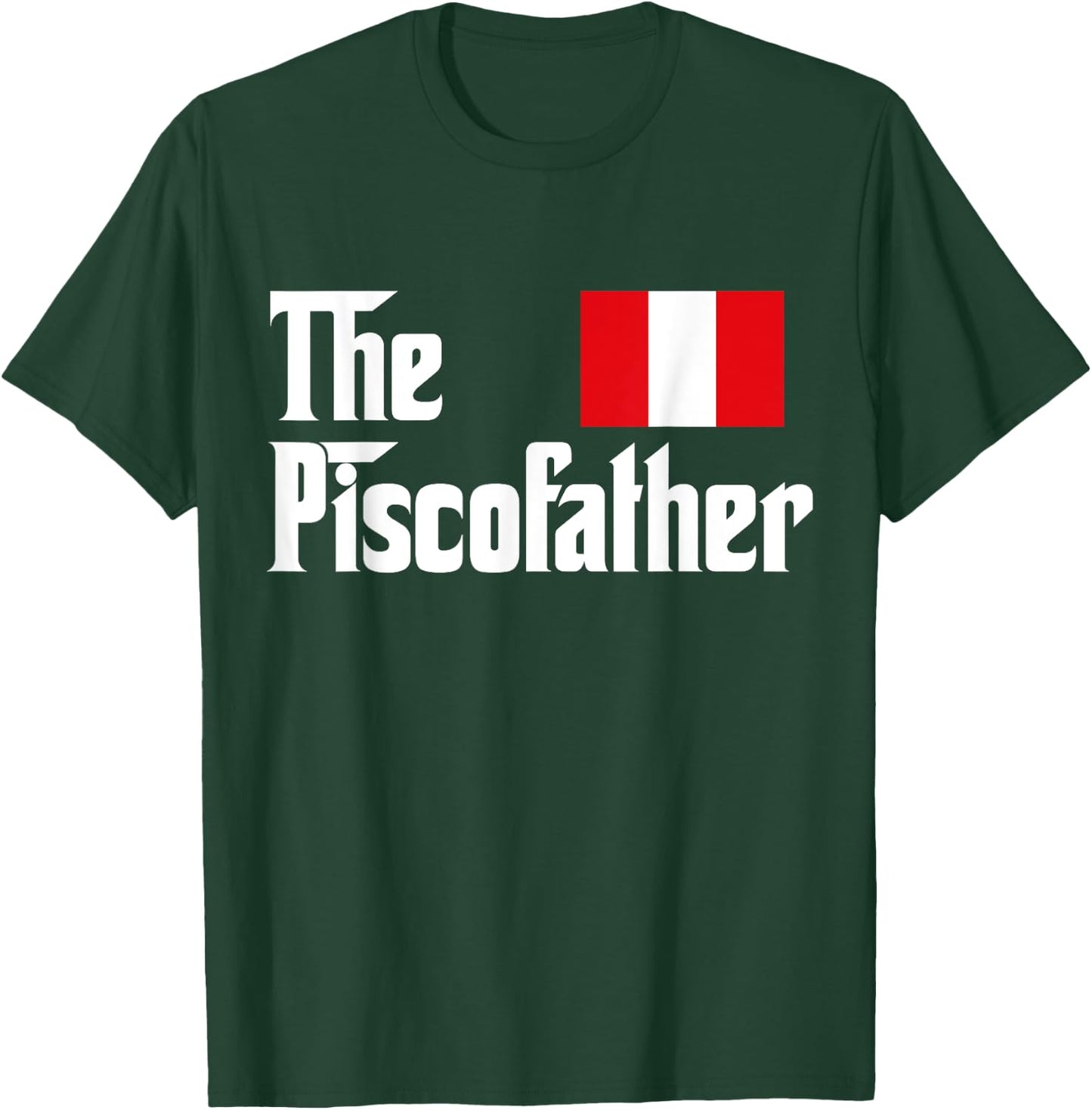 The Pisco Father Funny Peruvian Flag Gift Shirt T-Shirt - T-Shirt | Forest