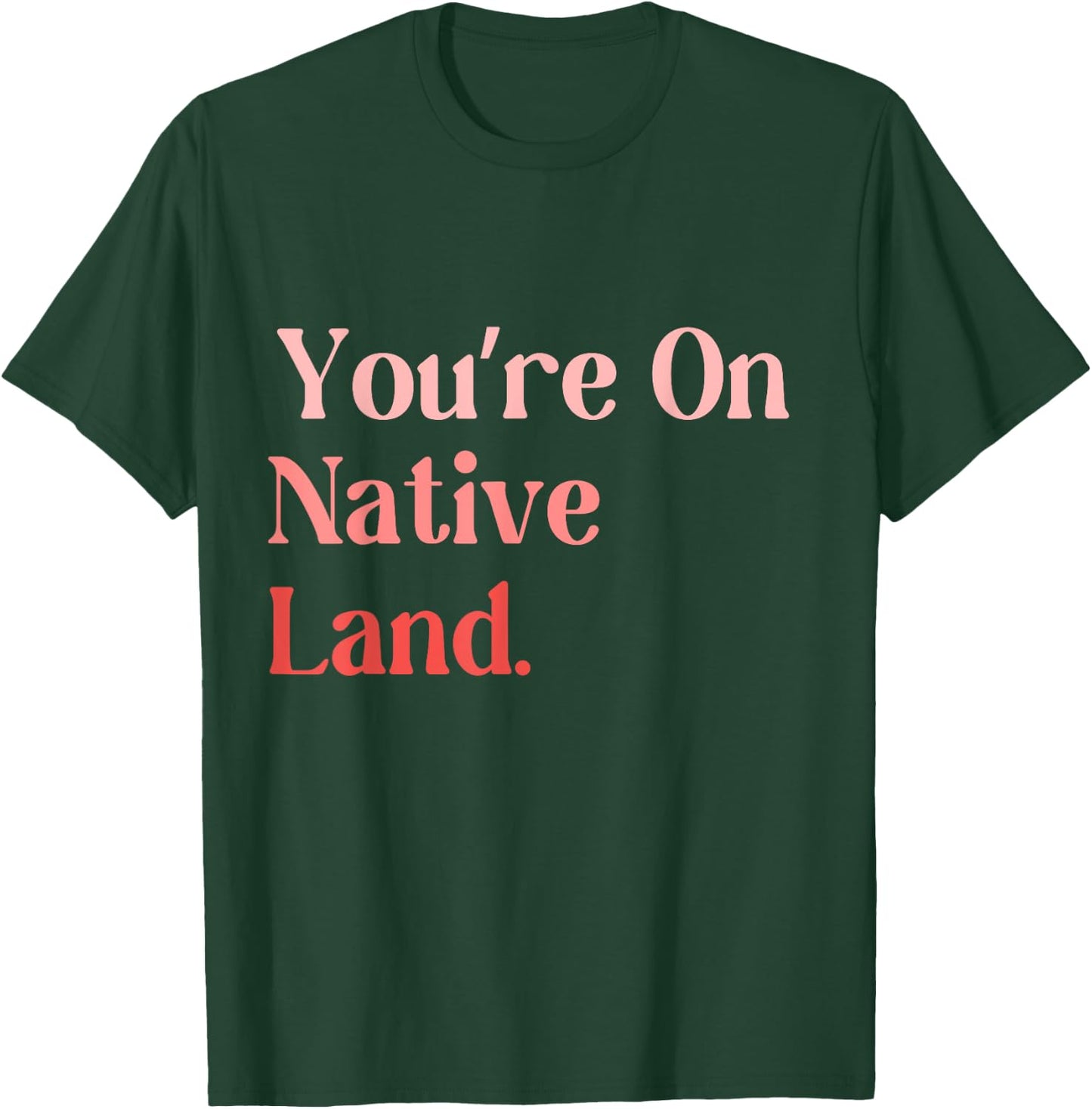 You Are on Native Land apparel Adult Indian , Small, Black, Short Sleeve, Modern, , Letter Print, Casual, Everyday Wear T-Shirt - T-Shirt | Forest