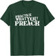 Practice What You Preach Inspirational Motivational T-Shirt - T-Shirt | Forest
