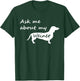 Ask Me About My Weiner - Funny Dachshund Dog T Shirt T-Shirt - T-Shirt | Forest