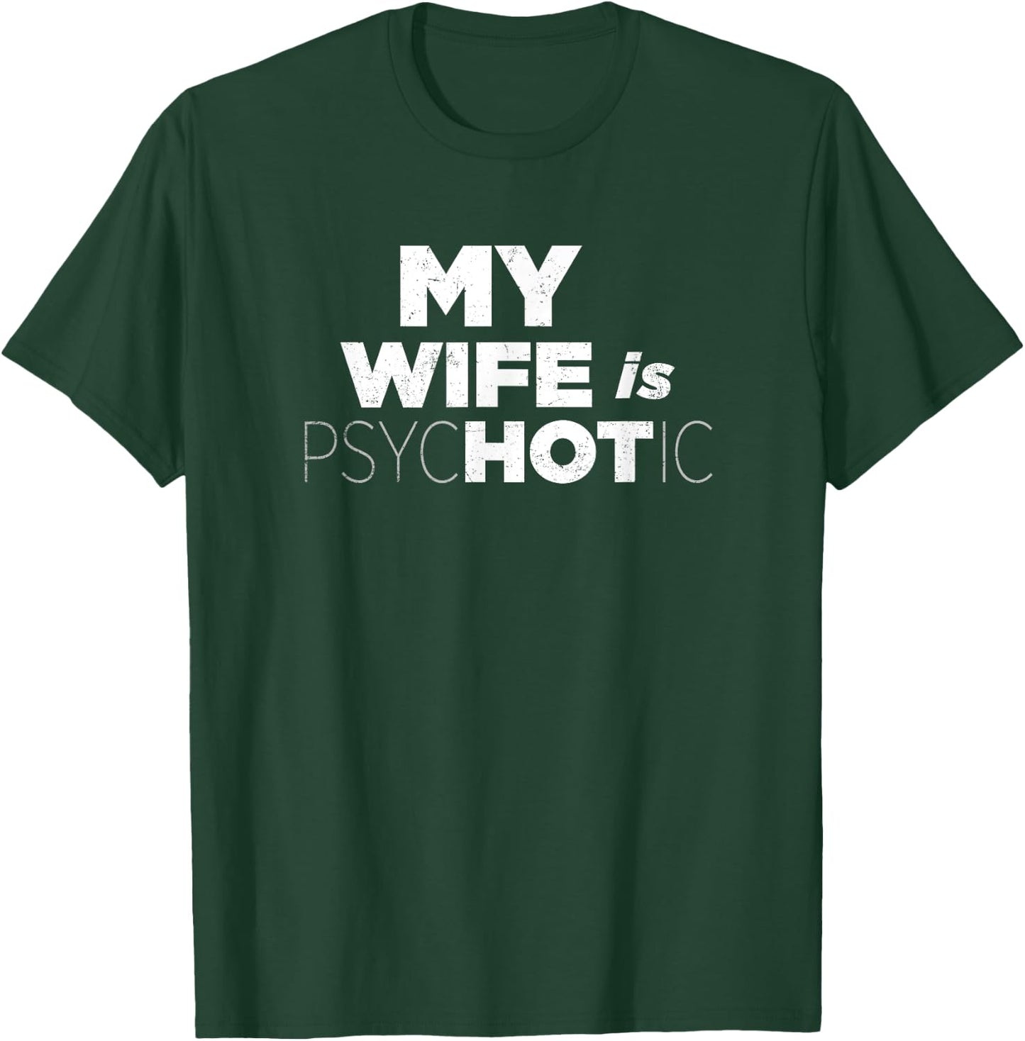 MY WIFE IS HOT Psychotic Crazy Couple Gift Vintage T-Shirt - T-Shirt | Forest