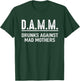 Drunks Against Mad Mothers Shirt DAMM Funny Drinking Humor T-Shirt - T-Shirt | Forest