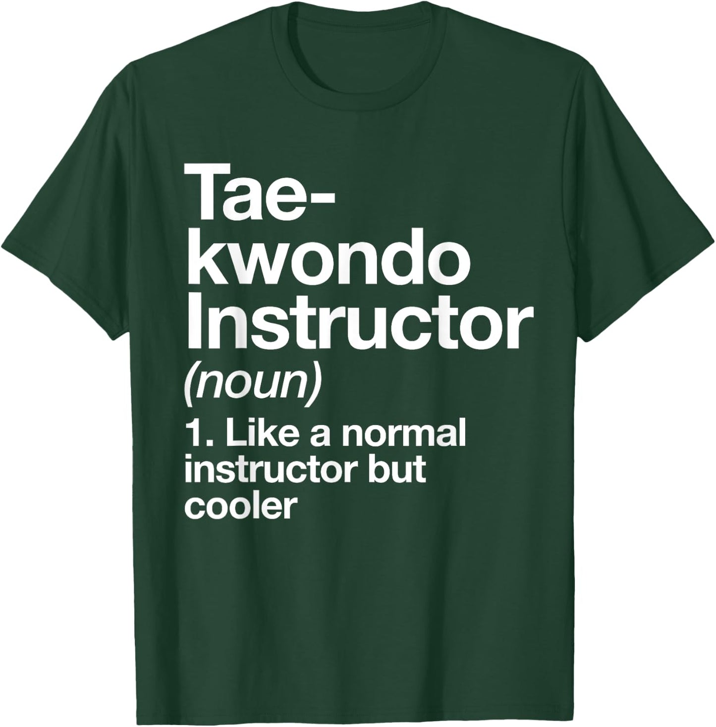 Taekwondo Instructor Definition Funny Martial Arts Trainer T-Shirt - T-Shirt | Forest