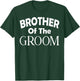 Brother Of The Groom Wedding Gift T-Shirt - T-Shirt | Forest