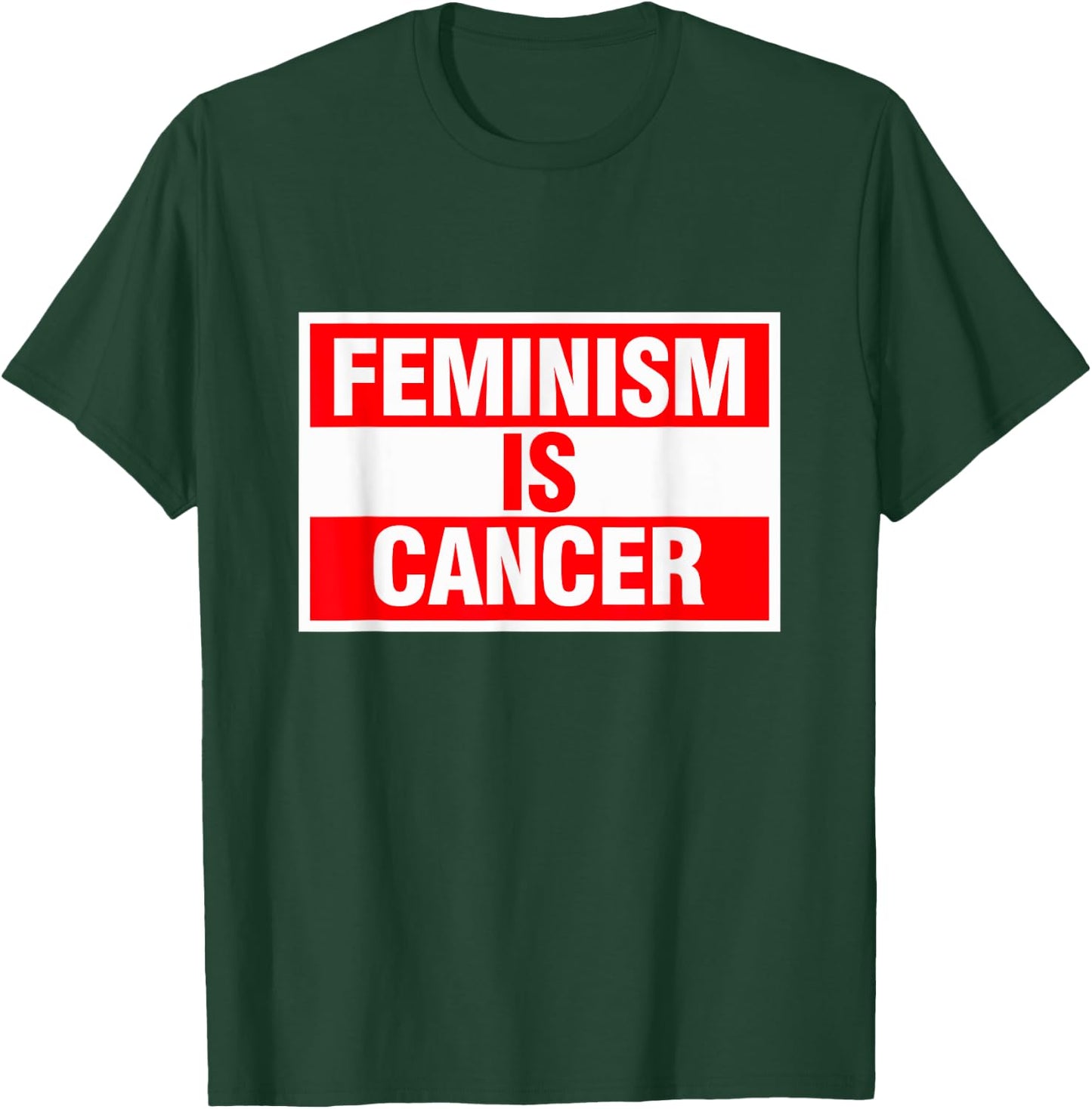Feminism Is Cancer Shirt T-Shirt - T-Shirt | Forest
